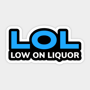 BEER HUMOR /  LOW ON LIQUOR Sticker